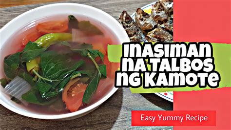 Inasiman Na Talbos Ng Kamote Masarap Na Sabaw Para Sa Prito Mong Isda Easy Yummy Recipe