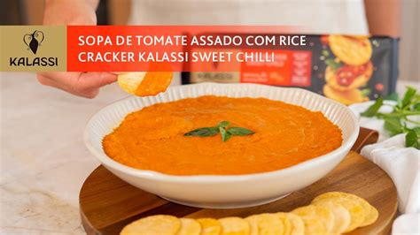 Sopa De Tomates Assados Rice Cracker Sweet Chilli Kalassi Youtube