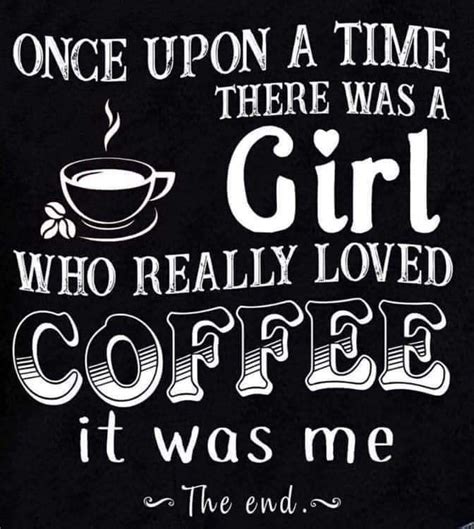 Pin By Joanne Wilson On C O F F E E T E A Coffee Quotes Happy