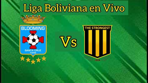 Blooming Vs The Stronguest Liga Boliviana En Vivo Youtube