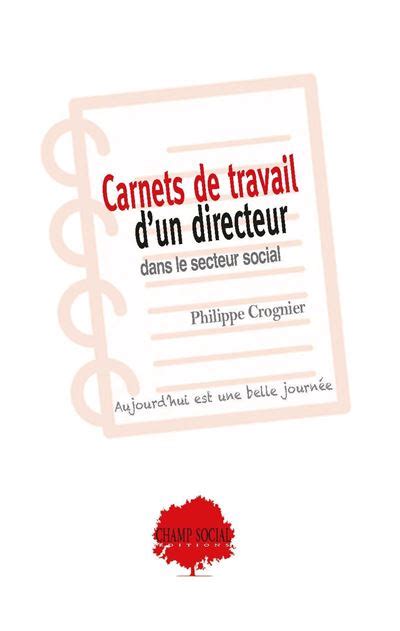 Carnets De Travail Dun Directeur Dans Le Secteur Social Aujourd Hui