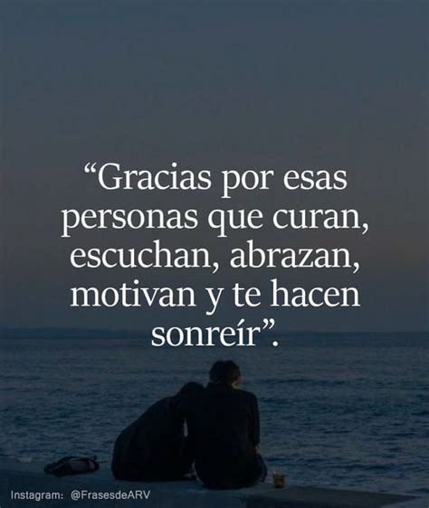 Gracias Por Esas Personas Que Curan Escuchan Abrazan Motivan Y Te