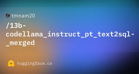 Tmnam B Codellama Instruct Pt Text Sql Merged Hugging Face