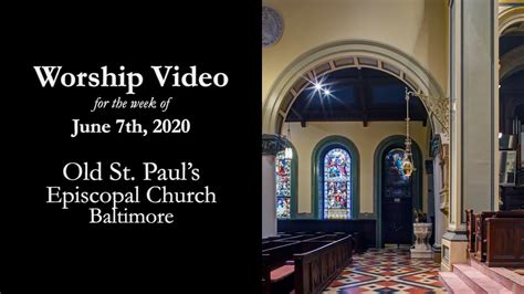 Worship Video For The Week Of June 7th 2020 Old St Paul S Episcopal Church Baltimore Youtube