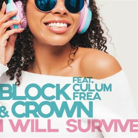 Stream Block And Crown Feat Culum Frea I Will Survive Extended Mix