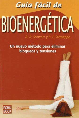 Gu A F Cil De Bioenerg Tica Un Nuevo M Todo Para Eliminar Bloqueos Y