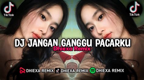 DJ JANGAN GANGGU PACARKU VIRAL TIK TOK 2023 YouTube