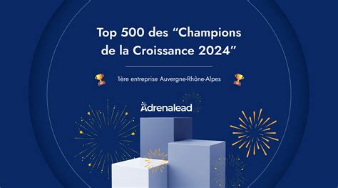 Adrenalead Au Sommet Du Top 500 Des Champions De La Croissance 2024