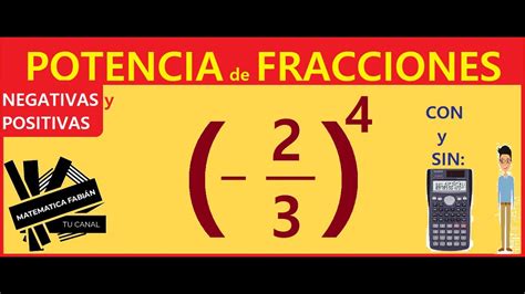 POTENCIA De FRACCIONES Con Base Negativa Y Positiva P Principiantes