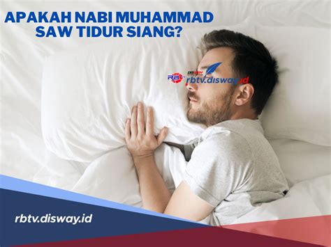 Apakah Nabi Muhammad SAW Tidur Siang Begini Penjelasannya