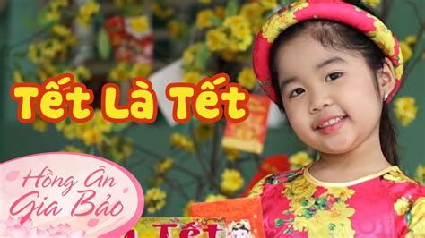 Tết Là Tết - Bé Hồng Ân nhạc xuân vui nhộn nhất (nhạc Tết 2020) - YouTube