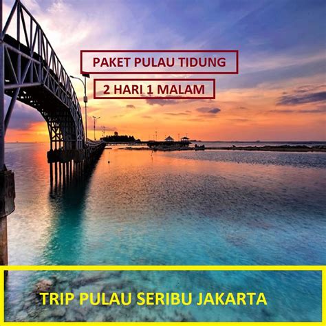 Jual Paket Pulau Tidung 2 Hari 1 Malam Hemat Shopee Indonesia