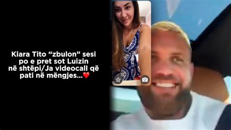 Kiara Tito Zbulon Sesi Po E Pret Sot Luizin N Sht Pi Ja Videocall Q