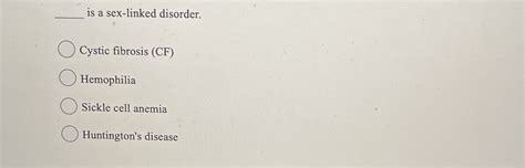 Solved Is A Sex Linked Disorder Cystic Fibrosis Chegg