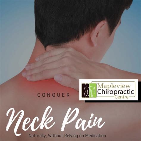 Conquer Neck Pain Naturally Without Relying On Medication Mapleview Chiropractic Centre