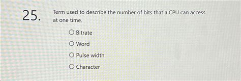 Solved Term used to describe the number of bits that a CPU | Chegg.com