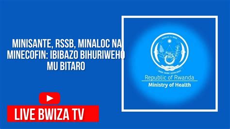 LIVE MU NTEKO MINISANTE RSSB MINALOC Na MINECOFIN Ibibazo