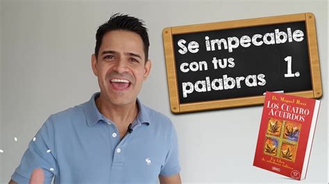 Como Cambia La Vida Al Ser IMPECABLE Con Las Palabras VIDEO