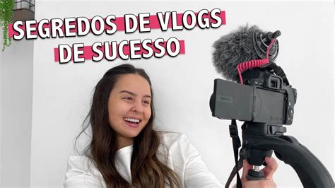 COMO FAZER VLOGS PARA O YOUTUBE Dicas Para Ser Um Vlogger De Sucesso