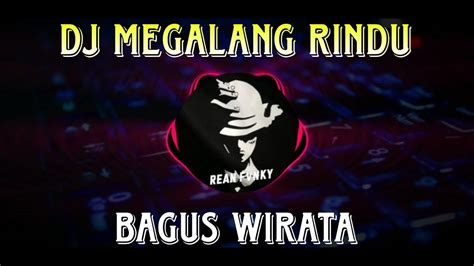 DJ Megaleng Rindu Bagus Wirata Full Bass Jedag Jedug By Rean Fvnky