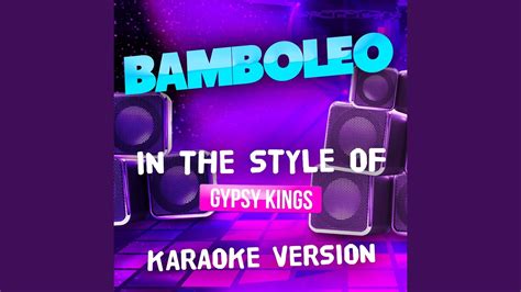 Bamboleo In The Style Of Gypsy Kings Karaoke Version Youtube Music