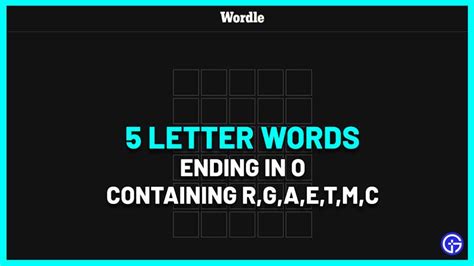 5 Letter Words Ending In O Containing R G A E T M C Wordle