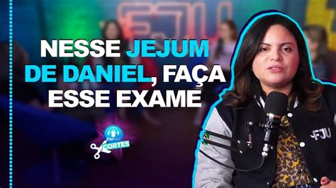 Nesse Jejum De Daniel Fa A Esse Exame Fjucast Cortes Podcast Fju