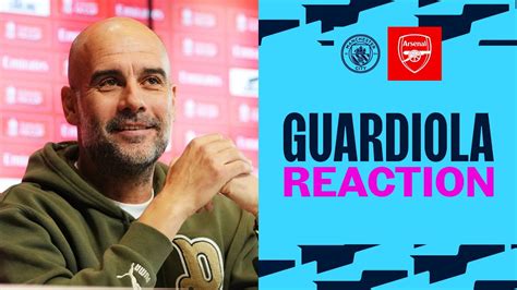 Pep Guardiola Post Match Press Conference Man City 1 0 Arsenal FA