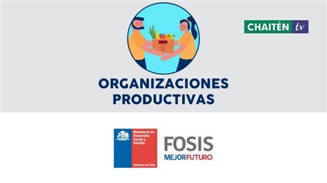 Fosis Abre Postulaciones Para Organizaciones Productivas