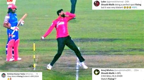 Shoaib Maliks Three No Balls Incident In Bpl 2024 Sparks Match Fixing