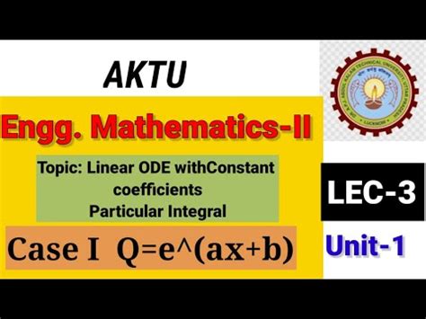 Lec 3 Engg Maths 2 Unit 1 Particular Integral Case I Q E Ax B