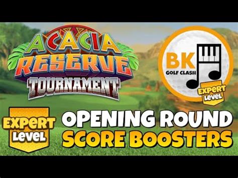 EXPERT OPENING ROUND SCORE BOOSTER Acacia Reserve Tournament Golf