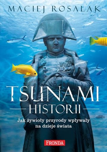 W Mroku Historii Tsunami Historii Maciej Rosalak