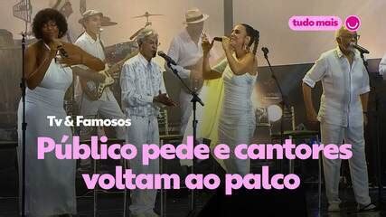 P Blico Pede Saideira E Cantores Voltam Ao Palco Tv Famosos Gshow