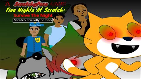 Five Nights At Scratch Survive The Night Scratch Friendly Edition