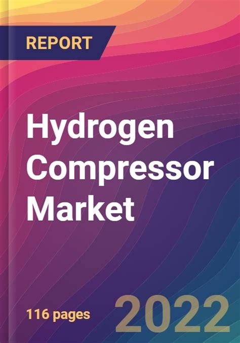 Hydrogen Compressor Market Size Market Share Application Analysis