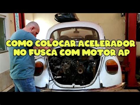 COMO COLOCAR ACELERADOR NO FUSCA MOTOR AP YouTube