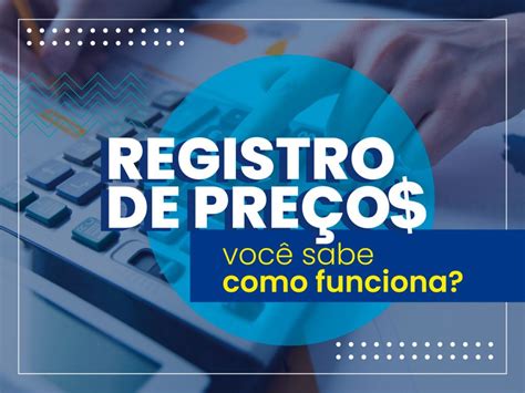 Registro De Pre Os Nas Licita Es Voc Sabe Como Funciona