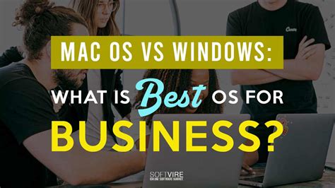 Mac Os Vs Windows What Is Best Os For Business Regular Softvire Main