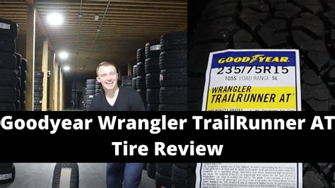 Goodyear Wrangler TrailRunner AT Tire Review Goodyear All Terrain