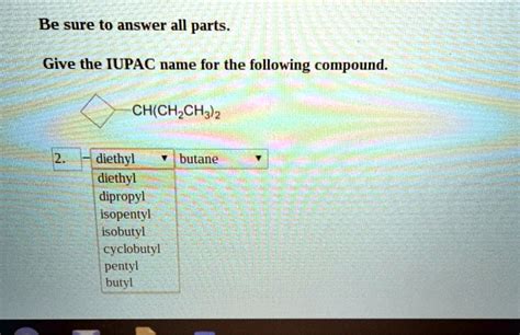 Solved Be Sure To Answer All Parts Give The Iupac Name For The