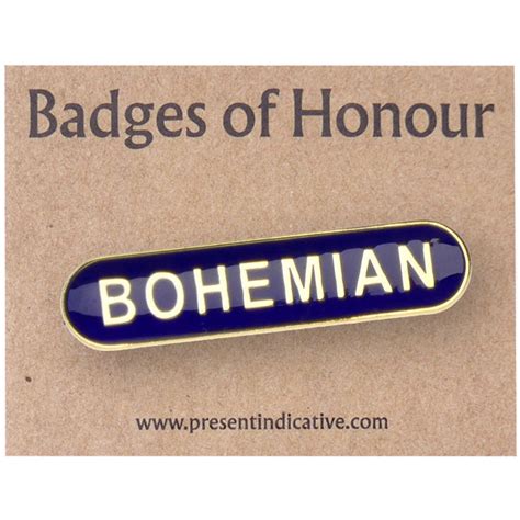 Bohemian Badge Of Honour Present Indicative