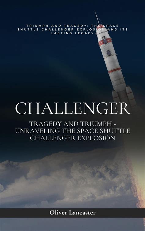 Challenger Explosion: Tragedy And Aftermath In The Race To Space