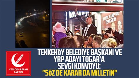 Tekkeköy Belediye Başkanı ve YRP adayı Hasan Togar a sevgi konvoyu