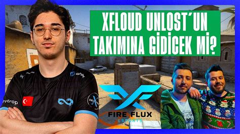 XFLOUD UNLOST UN KURDUĞU CS TAKIMINA GİDİCEK Mİ ETERNAL FIRE HAKKINDA