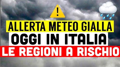 Allerta Meteo Gialla Diramata Per Oggi Ecco L Avviso Della Protezione