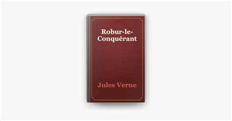 Robur Le Conqu Rant Crit Par Jules Verne Sur Apple Books