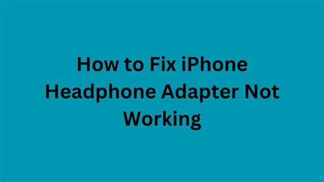 How To Fix IPhone Headphone Adapter Not Working