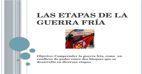 Las Etapas De La Guerra Fría Pptx Powerpoint