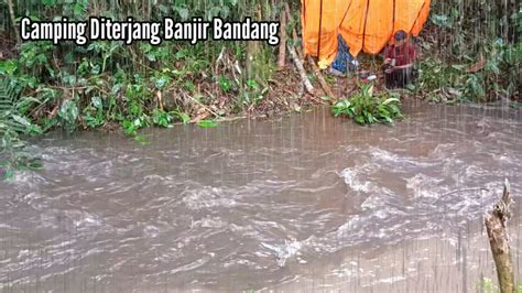 Camping Saat Hujan Deras Ditengah Hutan Membuat Shelter Diterjang